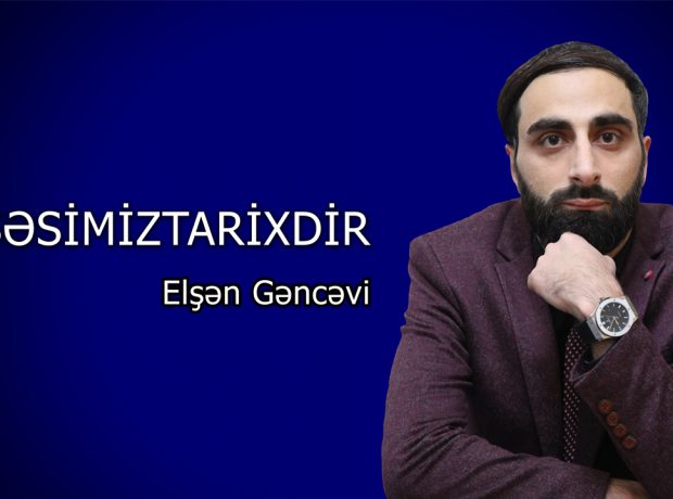 Tarixi yaddaşımdan gələcək üçün qeydlər: Elşən Gəncəvi  FOTOLAR
